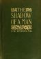 [Gutenberg 33651] • The Shadow of a Man